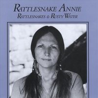 Rattlesnake Annie - Rattlesnakes And Rusty Water